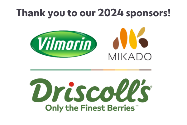 Thank you to our 2024 sponsors, Vilmorin, Mikado, and Driscoll's.